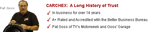 A long history of trust. In business for over 10 years.  A+ Rated and Accredited with the Better Business Bureau.  Endorsed by Pat Goss of TV's MotorWeek.